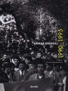 Ammar Bouras Algérie chronique photographique 1990-1995