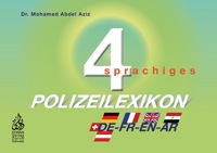 Mohamed Abdel Aziz Viersprachiges Polizeilexikon Deutsch-Französisch-Englisch-Arabisch-Phonetisch